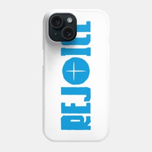 Rejoice Phone Case