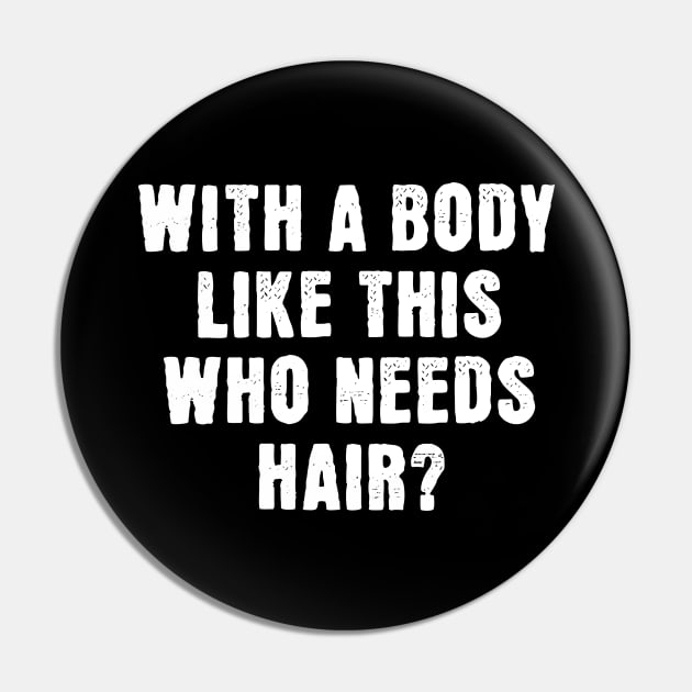 With A Body Like This Who Needs Hair Pin by Bellinna