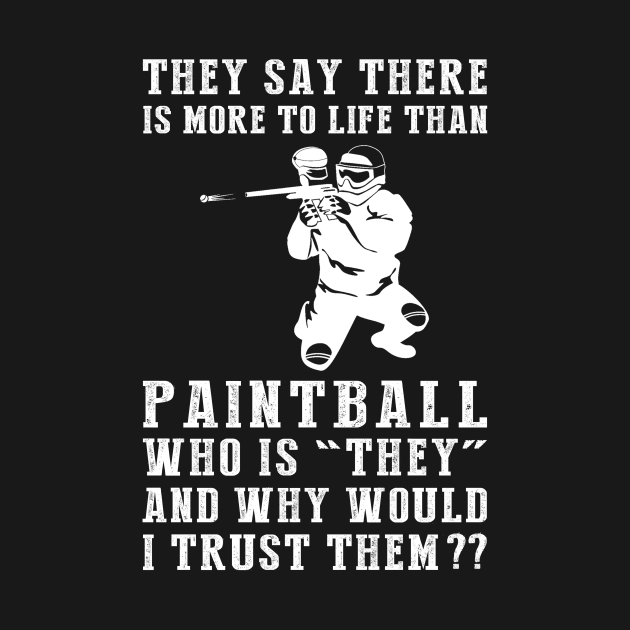 Splatter, Smile, Repeat: Defying 'They' with Paintball Passion by MKGift