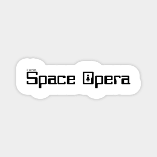 I write Space Opera Magnet