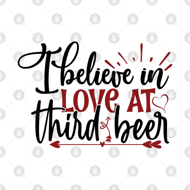 I believe in love at third beer by Sohidul Islam