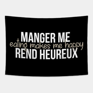 Manger me rend heureux Tapestry