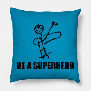 Be A Superhero Pillow