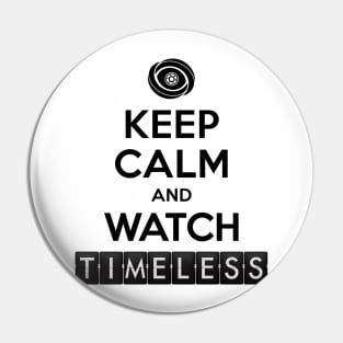 Timeless - Keep Calm And Watch Timeless Pin