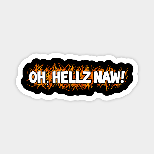 Oh, Hellz Naw! Magnet by Chaosblue