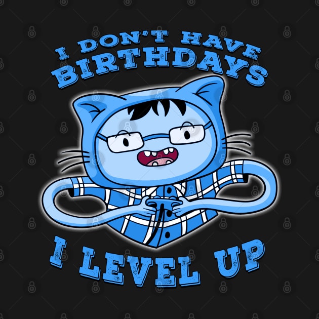 I Dont Have Birthdays I Level Up Blue by Shawnsonart