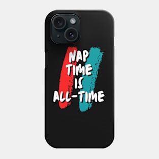 Nap time is all-time funny gift Phone Case