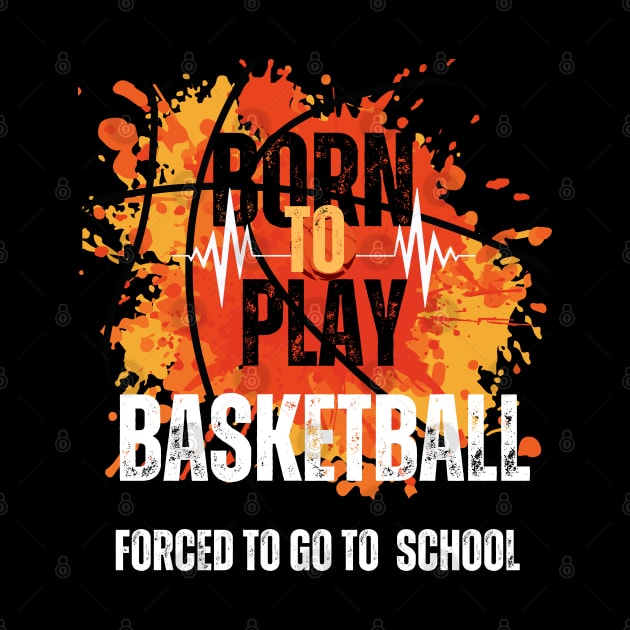 Born to Play Basketball, Forced to Go to School by Shop-now-4-U 