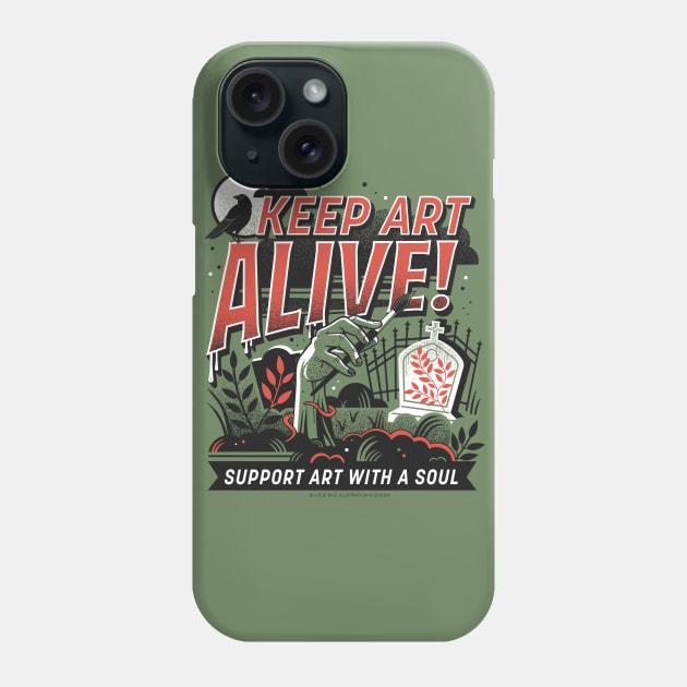 Keep Art ALIVE! Phone Case by Lucie Rice Illustration and Design, LLC