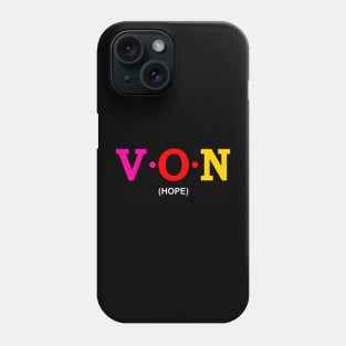 Von - Hope. Phone Case