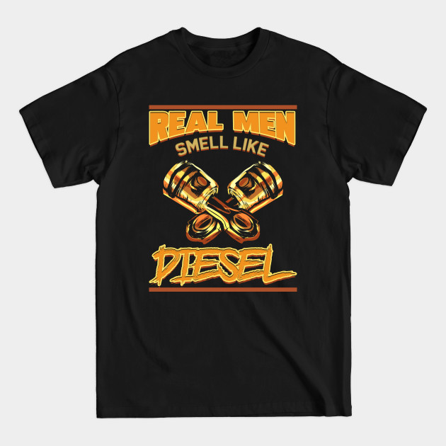 Disover Real Men Smell Like Diesel Funny Mechanic Engineer - Diesel Mechanic - T-Shirt