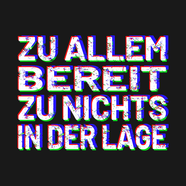 Zu allem bereit zu nichts in der Lage by HBfunshirts