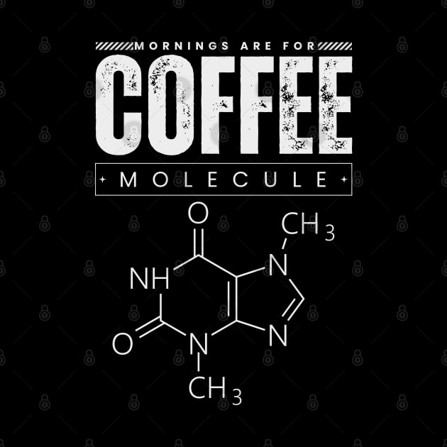 Mornings are for coffee molecule by TRACHLUIM