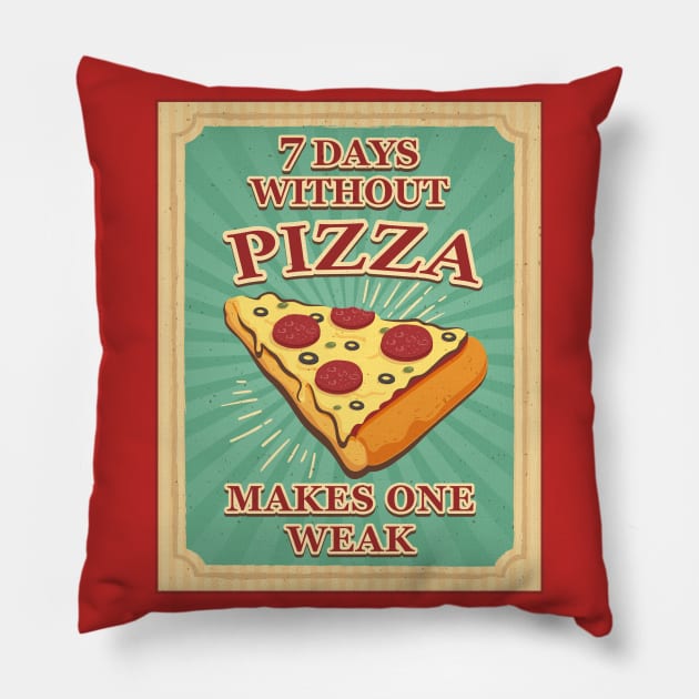 Seven Days Without Pizza makes One Weak Pillow by Alema Art