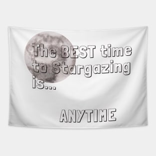 The best time to stargazing is ANYTIME Stargazer Quote Tapestry