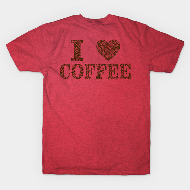 Discover I love coffee - I Love Coffee - T-Shirt