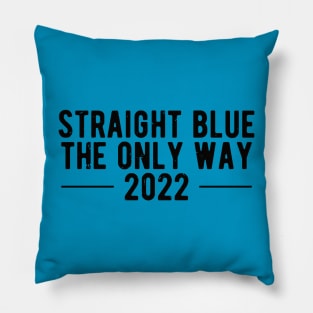 straight blue the only way 2022 Pillow