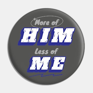 More of Him less of me Pin