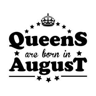 Queens are born in August T-Shirt