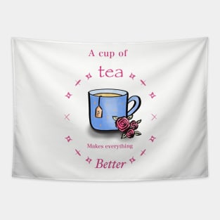 A cup of tea makes everything better Tapestry