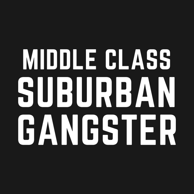 Middle class suburban gangster by C-Dogg