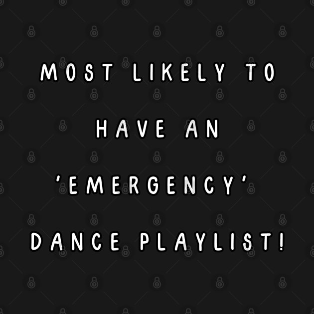 Most likely to have an 'emergency' dance playlist! by Project Charlie