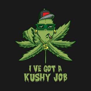 I´ve got a Kushy Job Cannabis Dispensary Budtender CBD Oil T-Shirt