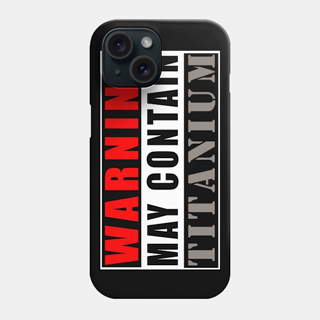 Warning May Contain Titanium Phone Case by Mamon