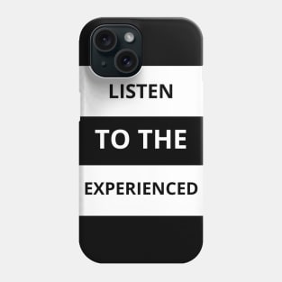 Listen to the experienced Phone Case