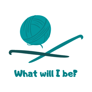 Yarn design - What will I be T-Shirt