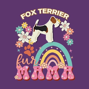 Fox Terrier Fur Mama, Fox Terrier For Dog Mom, Dog Mother, Dog Mama And Dog Owners T-Shirt