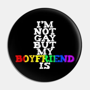 I'm Not Gay But My Boyfriend Is LGBTQ+ Pride MARCH Pin