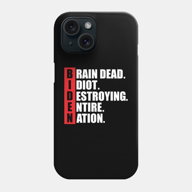 anti Biden Brain Dead Idiot Phone Case by SharleenV80