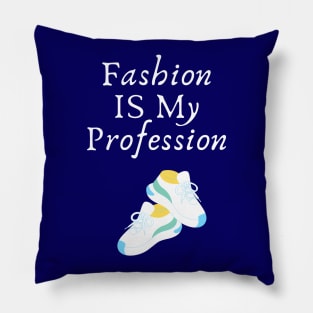 Fashion Is My Profession Pillow