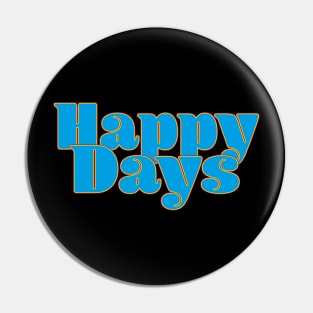 Happy Days Pin