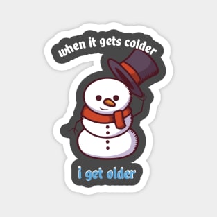 funny snowman colder older winter man gift Magnet