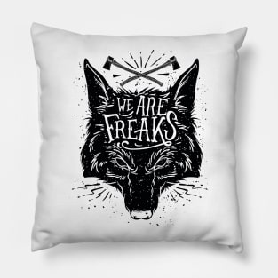 We Are Freaks Pillow