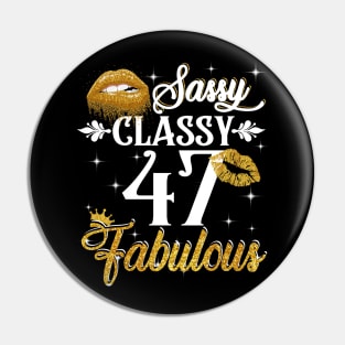 47 Years Old Sassy Classy Fabulous Pin