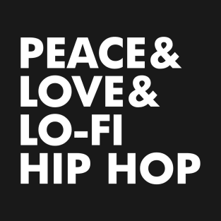 Peace Love and Lo-Fi Hip Hop T-Shirt