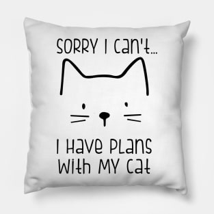 Sorry I Have Plans With My Cat Pillow