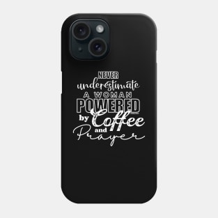 The Power of Coffee and Prayer Phone Case