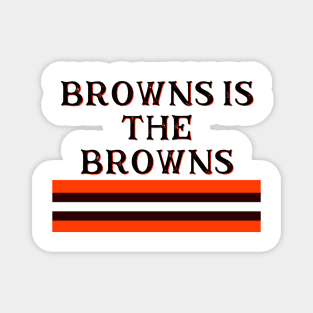 Browns is the Browns 2021 Magnet