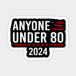 Anyone Under 80 2024 Funny President Election Vote Magnet
