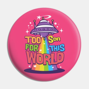 Too son this world Pin