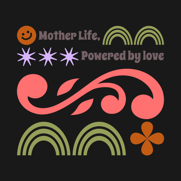 Mother life powered by love by Vili's Shop