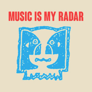 music is my radar T-Shirt