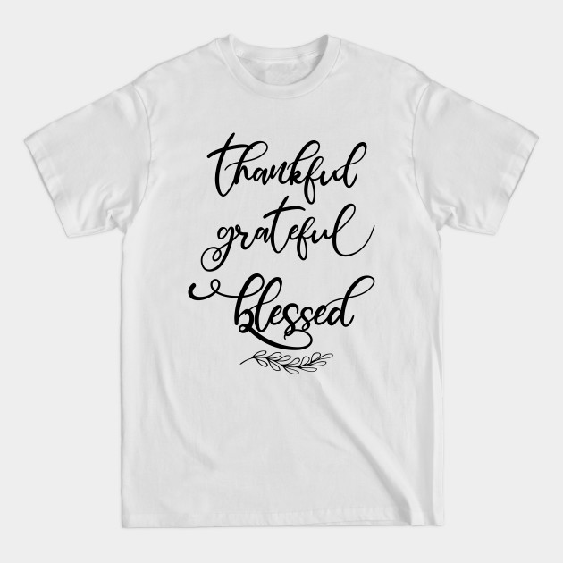 Discover Thankful Grateful Blessed Trendy Script Thanksgiving Autumn - Thankful Grateful Blessed - T-Shirt