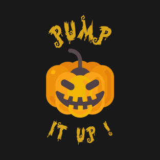Pump' It Up T-Shirt - Jack O Lantern Halloween Party Costume T-Shirt