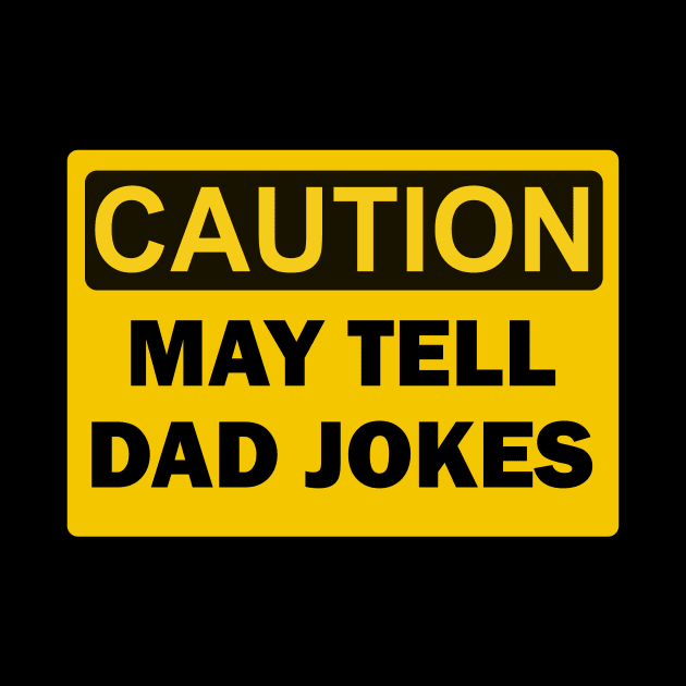 Caution May Tell Dad Jokes by Slap Cat Designs