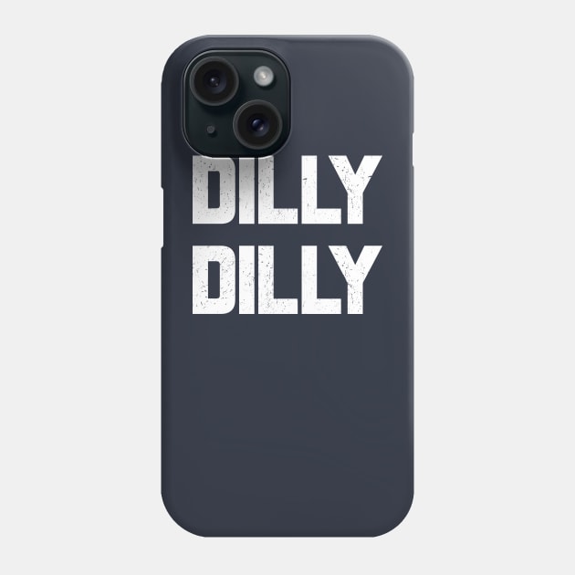 Dilly Dilly Phone Case by JJFDesigns